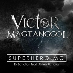 Ex Battalion feat. Alden Richards - Superhero Mo (Victor Magtanggol Theme Song)