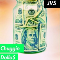 Chuggin Dolla$