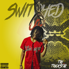 Tre the Trackstar- Switched Up