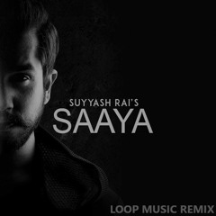Saaya : Suyyash Rai