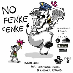 No Fenke Fenke (feat. Shanique Marie & Kabaka Pyramid)