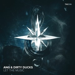 ANG & Dirty Ducks - Let The Music (Radio Edit)