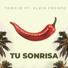 Tomcio Ft. Elvis Crespo - Tu Sonrisa (Original Mix)