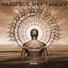 Hardfros - Shiv Tandav (FREE DOWNLOAD)