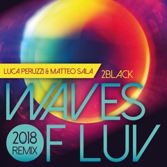 2Black - Waves of Luv (Luca Peruzzi & Matteo Sala Remix)