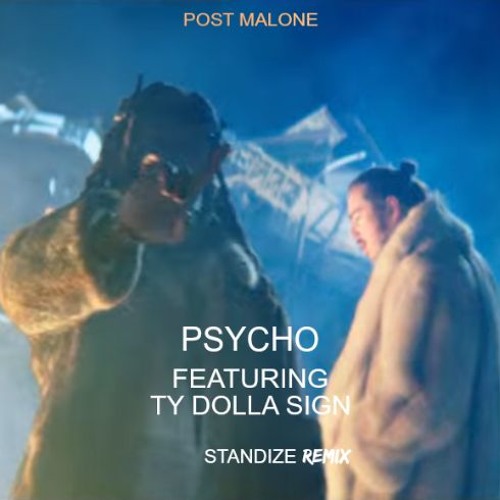 Stream Post Malone Psycho Feat Ty Dolla Sign Standize Remix Snippet By Standize Listen Online For Free On Soundcloud