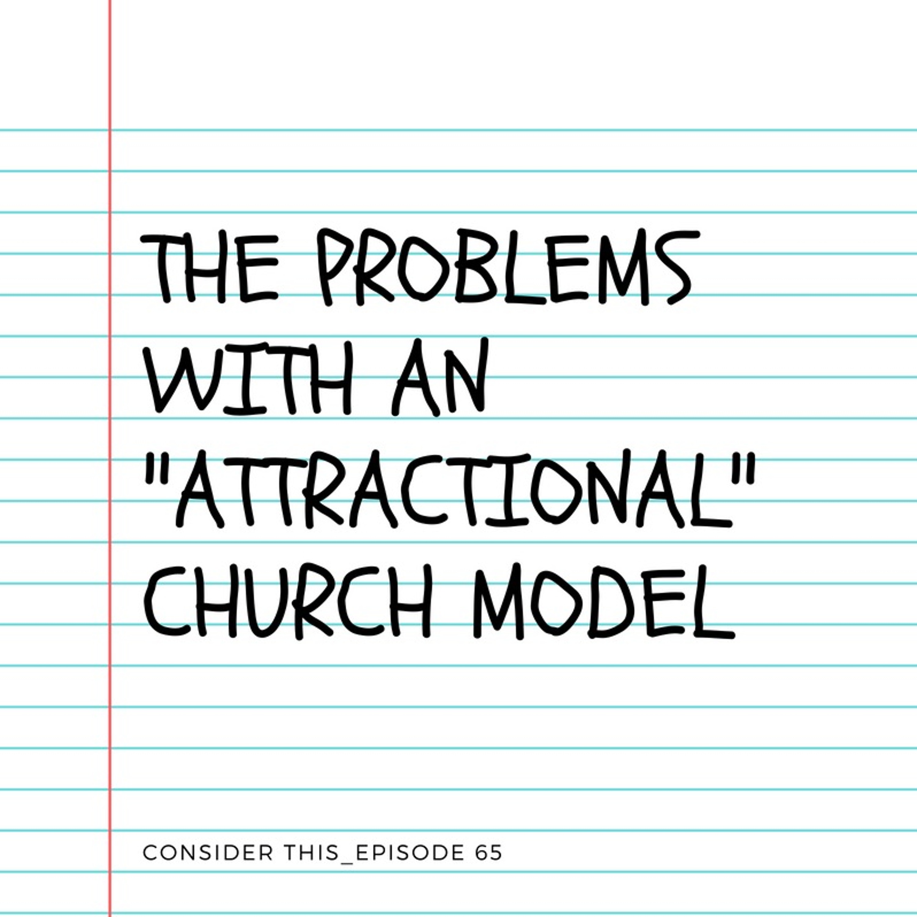 Episode 65: "The Problems w/ an "Attractional" Church Model" episode artwork