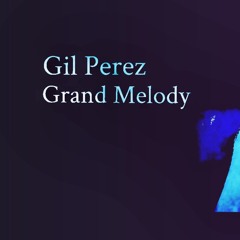 Gil Perez - Grand Melody  (Orginal Mix)