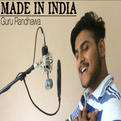 Made In India - Guru Randhawa | Cover