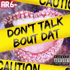 AR - Dont Talk Bout Dat