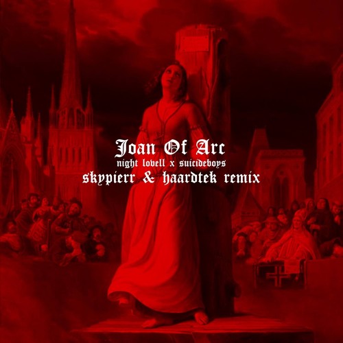 Night Lovell Ft. $uicideboy$ - Joan Of Arc Lyrics Stream NIGHT LOVELL x $UICIDEBOY$ - JOAN OF ARC (skypierr & haardtek