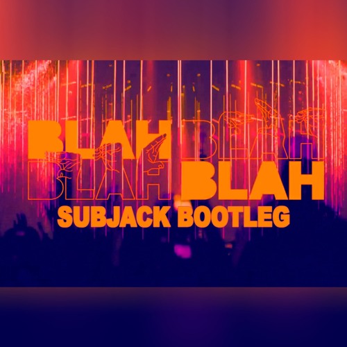 Armin Van Buuren - Blah Blah Blah (Subjack Bootleg) [FREE DL]