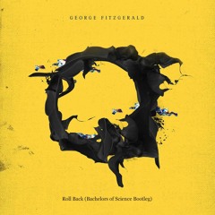 George FitzGerald & Lil Silva - Roll Back (Bachelors Of Science Remix)