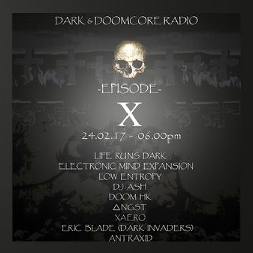 Eric Blade (Dark Invaders) @ Dawn Of Decay X - Dark & Doomcore Radio - 24.02.2017