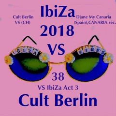 VS 38 Cult Berlin VS Djane My Canaria (VS IbiZa Act 3 ) House your body  in the Club