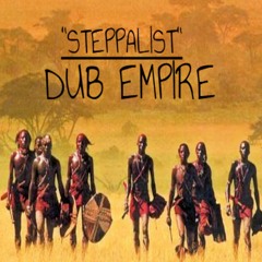 Dub Empire - Steppalist + Dubbalist