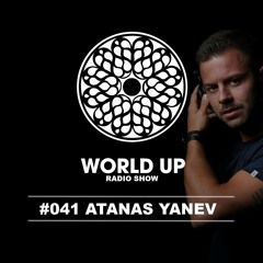 Atanas Yanev - World Up Radio Show #041