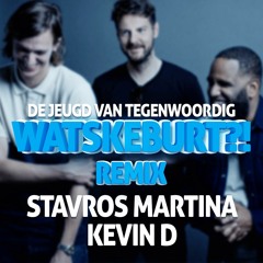 De Jeugd van Tegenwoordig  - WATSKEBURT (Stavros Martina & Kevin D Remix)