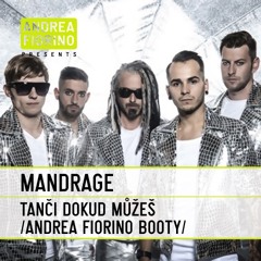 Mandrage - Tanci dokud muzes (Andrea Fiorino Dance 2 Da House Booty) * FREE DL *
