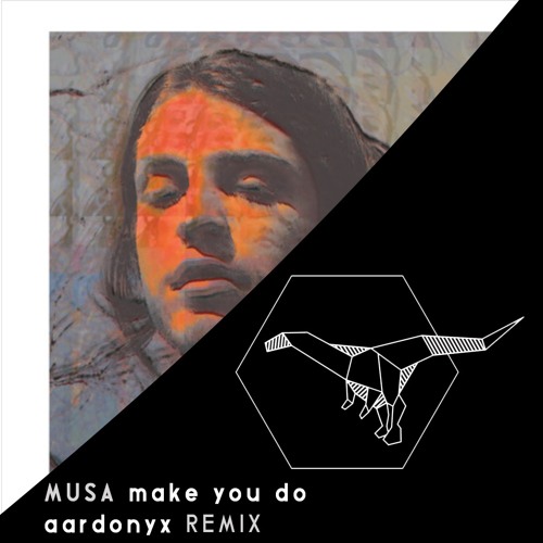 Musa - Make You Do (aardonyx Remix)[FREE DOWNLOAD]