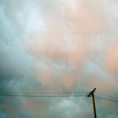 lo-friday 6/8/18