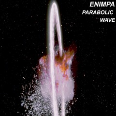 ENIMPA - PARABOLIC WAVE [BANDCAMP RELEASE]