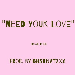 Need Your Love(produced by ghstnxtxxx