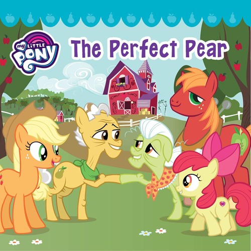 MY LITTLE PONY: THE PERFECT PEAR by Hasbro Read by Tracey Petrillo - Audiobook Excerpt