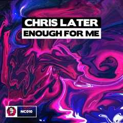 Chris Later - Enough For Me