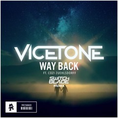 Vicetone - Way Back (SwitchBlade Remix) (ft. Cozi Zuehlsdorff)