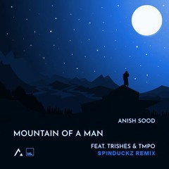 Anish Sood feat. TRISHES & TMPO - Mountain of a man (SpinduckZ Remix)