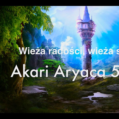 Wieza radości, wieza samotnosci - Akari Aryaca 528 hz