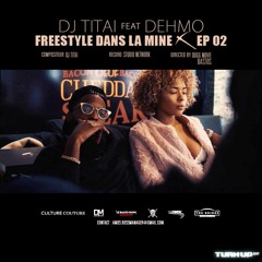 DJ Titai Feat Dehmo - FREESTYLE DANS LA MINE EP02 (prod By DJ Titai)