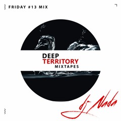 Deep Territory Friday #13 // Guest Mix by DJ NADA