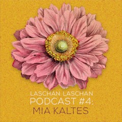 Laschan Laschan Podcast #4 (Mia Kaltes)
