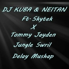 DJ KUBA & NEITAN Ft. Skytek X Tommy Jayden - Jungle Swirl (Delay Mushap)