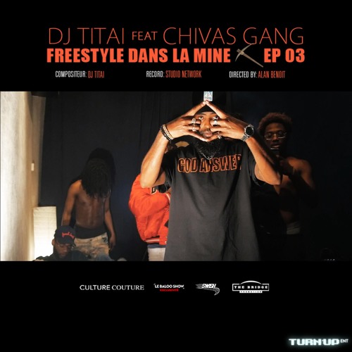 DJ Titai Feat CHIVAS GANG - FREESTYLE DANS LA MINE EP03 -prod By DJ Titai