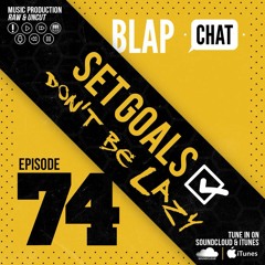 Episode 74 - Set Goals Don't Be Lazy