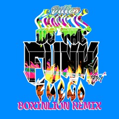 Dillon Francis - "We the Funk" (feat. Fuego) [BOXINLION Remix]