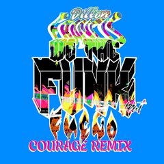 Dillon Francis - "We The Funk" (feat. Fuego) [Courage Remix]