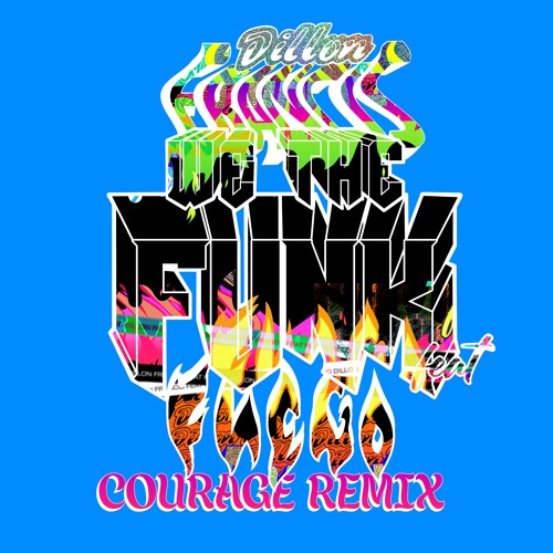 Dillon Francis - "We The Funk" (feat. Fuego) [Courage Remix]