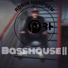 RobinHampsen - Basshouse2