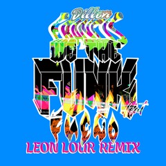 Dillon Francis - "We The Funk" (feat. Fuego) [Leon Lour Remix]