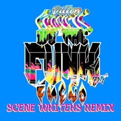 Dillon Francis - "We The Funk" (feat. Fuego) [Scene Writers Remix]
