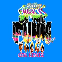 Dillon Francis - "We The Funk" (feat. Fuego) [GTA Remix]