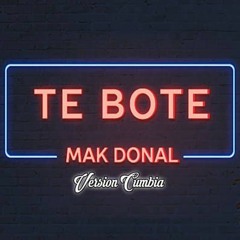 Te Bote - Mak Donal (Versión Cumbia)