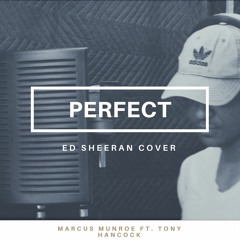 Ed Sheeran - Perfect (Marcus Munroe Cover)(Ft. Tony Hancock)