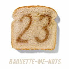 Baguette-Me-Nots - 23