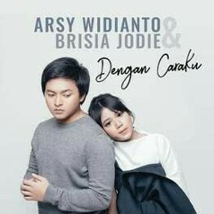 Dengan caraku - Arsy Widianto ft Brisia jodie (cover)