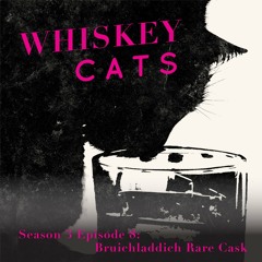 Whiskey Cats Season 3 Episode 8: Bruichladdich Rare Cask